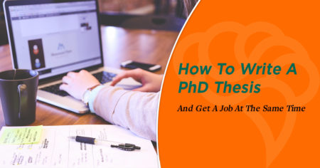 How To Write A PhD Thesis And Get A Job At The Same Time
