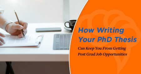 How Writing Your PhD Thesis Can Keep You From Getting Post Grad Job Opportunities