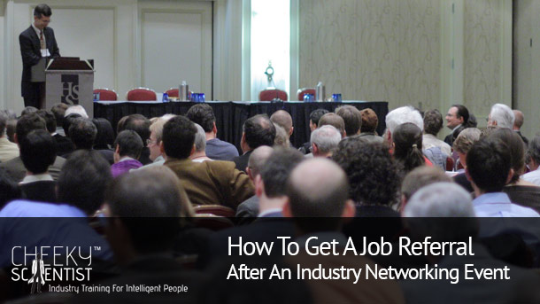 how to get a job referral| Cheeky Scientist | networking events tips