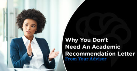 Why You Don't Need An Academic Recommendation Letter From Your Advisor