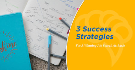 3 Success Strategies For A Winning Job Search Attitude