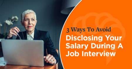 3 Ways To Avoid Disclosing Your Salary During A Job Interview