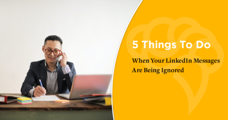 5 Things To Do When Your LinkedIn Messages Are Being Ignored