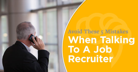 Avoid These 5 Mistakes When Talking To A Job Recruiter