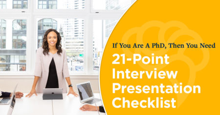 If You Are A PhD, Then You Need This 21-Point Interview Presentation Checklist