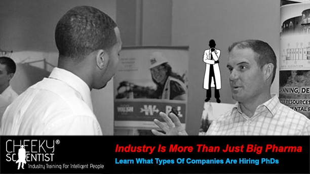 Industry Is More Than Just Big Pharma — Learn What Types Of Companies Are Hiring PhDs.