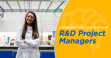 3 Things PhDs Must Know To Become R&D Project Managers
