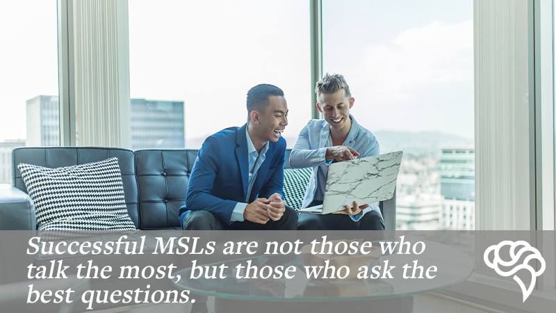 A successful medical science liaison knows how to ask pertinent questions