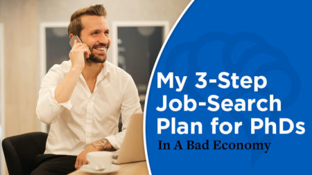 My 3-Step Job-Search Plan For PhDs In A Bad Economy