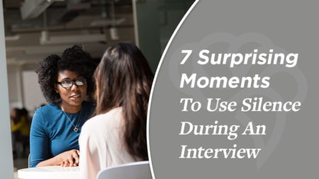 7 Surprising Moments To Use Silence During An Interview