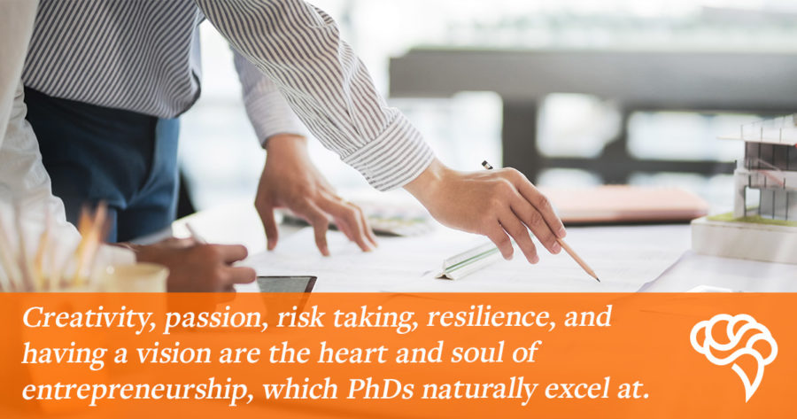 Creativity, passion, and risk-taking are traits PhDs naturally excel at