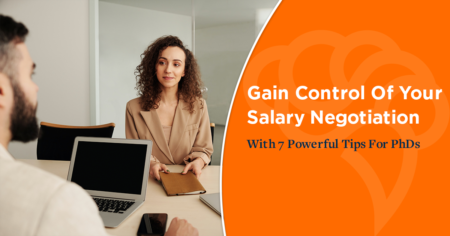 Gain Control Of Your Salary Negotiation With 7 Powerful Tips For PhDs