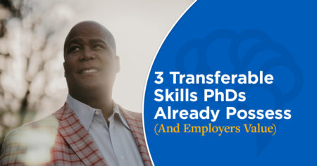 3 Transferable Skills PhDs Already Possess (And Employers Value)