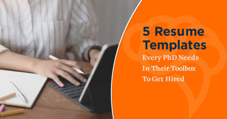 5 Resume Templates Every PhD Needs In Their Toolbox To Get Hired