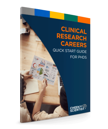 Clinical Research Careers Quick Start Guide for PhDs