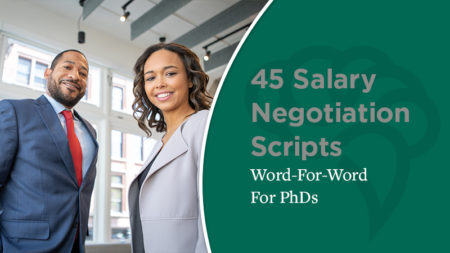 45 Salary Negotiation Scripts Word-For-Word For PhDs