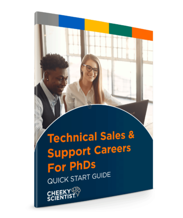 Technical Sales & Support Careers for PhDs Quick Start Guide