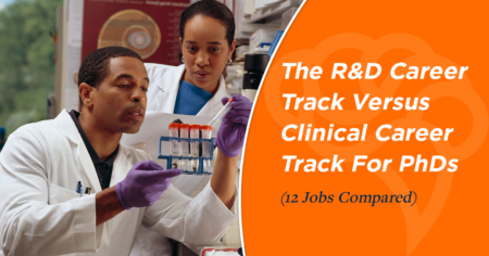 The R&D Career Track Versus Clinical Career Track For PhDs (12 Jobs Compared)