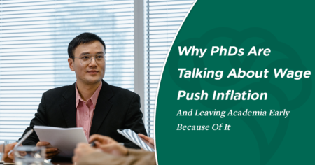 Why PhDs Are Talking About Wage Push Inflation And Leaving Academia Early Because Of It