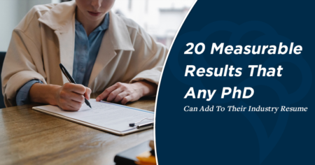 20 Measurable Results That Any PhD Should Add To Their Industry Resume