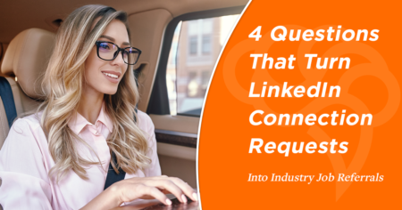 4 Questions That Turn LinkedIn Connection Requests Into Industry Job Referrals