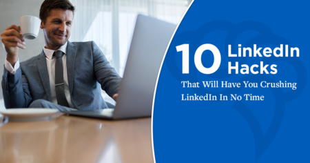 10 LinkedIn Hacks That Will Have You Crushing LinkedIn In No Time