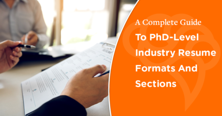 A Complete Guide To PhD-Level Industry Resume Formats And Sections