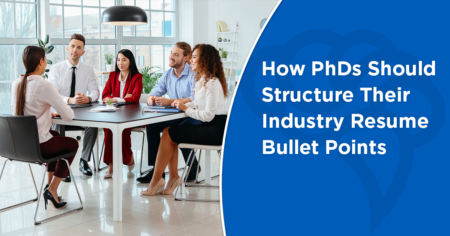 How PhDs Should Structure Their Industry Resume Bullet Points
