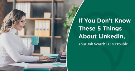 If You Don't Know These 5 Things About LinkedIn, Your Job Search Is In Trouble