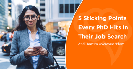 5 Sticking Points Every PhD Hits In Their Job Search And How To Overcome Them