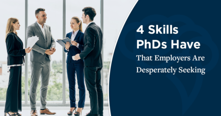 4 Skills PhDs Have That Employers Are Desperately Seeking