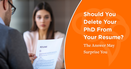 Should You Delete Your PhD From Your Resume? The Answer May Surprise You