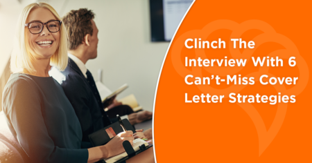 Clinch The Interview With 6 Can’t-Miss Cover Letter Strategies